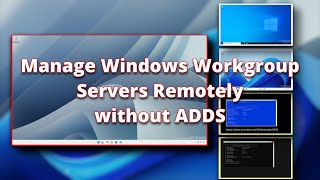Manage Windows Workgroup Servers Remotely without ADDS