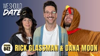 Rick Glassman & Dana Moon - Thanksgiving Special | Ep 42 | We Should Date