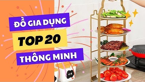 Top 20 món đồ Gia dụng tiện ích thông minh giúp bạn tiết kiệm không gian căn nhà
