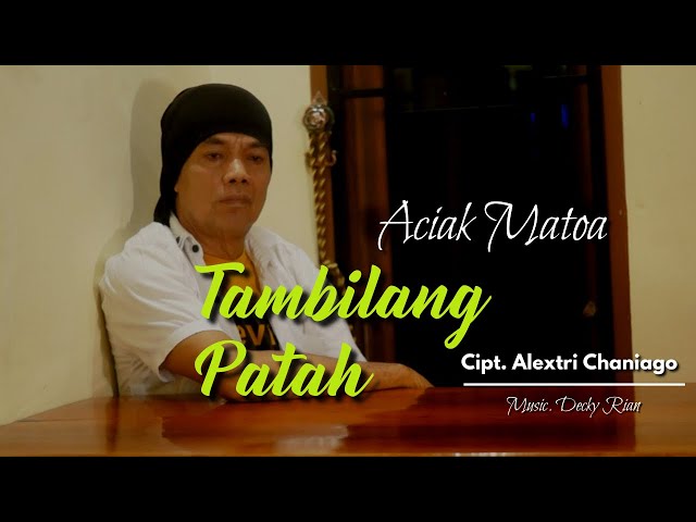 TAMBILANG PATAH Cipt. Alextri Chaniago by ACIAK MATOA || Official Musik Video class=