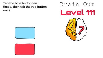 Brain Out Level 111 Tab the blue button ten times then tab the red button once  Walkthrough solution