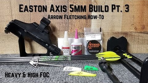 Easton Axis 5mm Build: Arrow Fletching How-To