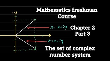 mathematics freshman Course chapter 2 part 3 tthe set of complex number system