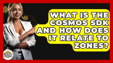 What Is The Cosmos SDK And How Does It Relate To Zones? - CryptoBasics360.com