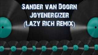 Sander van Doorn -  Joyenergizer (Lazy Rich Remix)