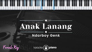 Anak Lanang - Ndarboy Genk (KARAOKE PIANO - FEMALE KEY)