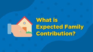 Expected Family Contribution: How is financial need determined?