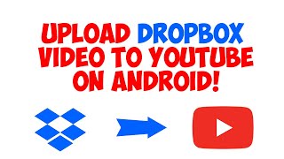 How To Upload Dropbox Video to YouTube on Android Phone screenshot 5