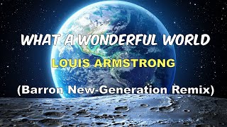 Louis Armstrong - What a Wonderful World (Barron New-Generation Remix)