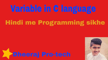 Hindi | Variables in C | Programming in Hindi  | #c | #Dheerajprotech