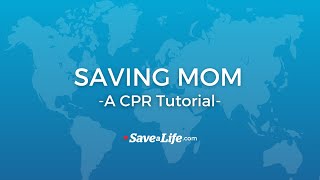 Saving Mom  A CPR Tutorial