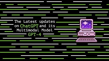 The Latest Update on ChatGPT and its Multimodal Model GPT-4