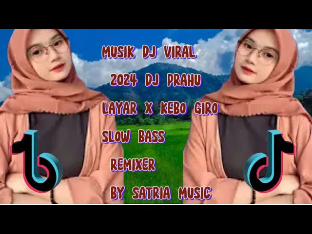 DJ PRAHU LAYAR X KEBO GIRO SLOW BASS REMIXER BY SATRIA MUSIC class=