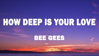 Bee Gees - How Deep Is Your Love (Lyrics)