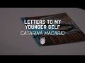 Letters To My Younger Self | Catarina Macario