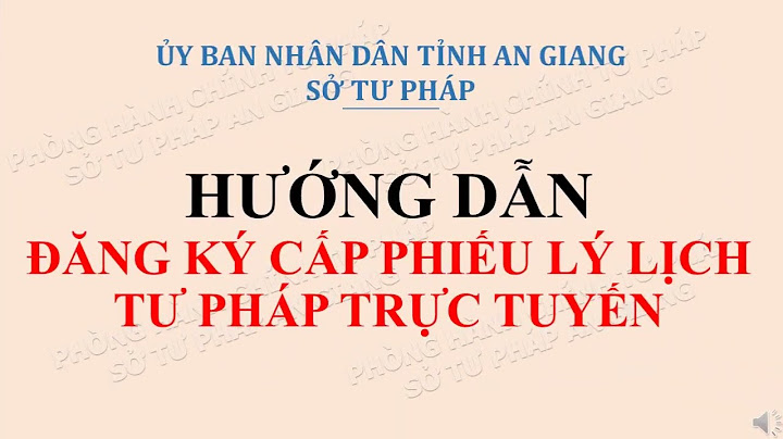 Hướng dẫn đăng ký lý lịch tư pháp trực tuyến