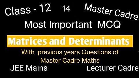 Matrices and Determinants | Most Important MCQs with Previous years Questions | Master Cadre Maths