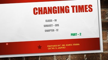 NCERT || CLASS 4 ||  EVS || Changing Times Part 2 || CHAPTER 12
