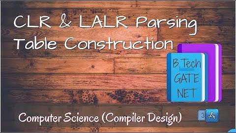CLR &LALR Parsing Table construction in compiler design B. Tech/GATE/NET - by 3A Team