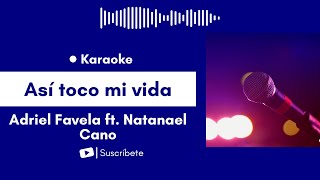 Así toco mi vida - Adriel Favela ft. Natanael Cano Karaoke