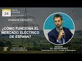 ¿CÓMO FUNCIONA EL MERCADO ELÉCTRICO ESPAÑOL? - WEBINAR IE