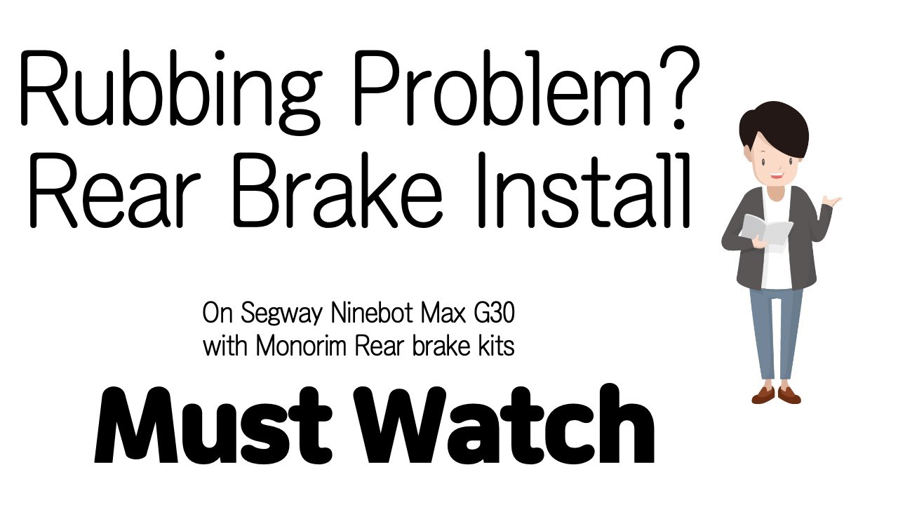 Segway Ninebot Max G30 Rear brake Installation Rubbing Issue - YouTube