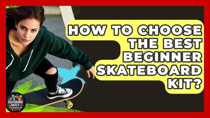 How Do I Choose the Right Skateboard for Beginners? Expert Tips