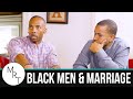Black Men and Marriage | Men's Round Table | A Black Love Series