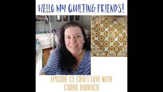 Love the Craft and Art of Quilting with Textile Artist Carrie Barraco - Podcast #13 with Leah Day