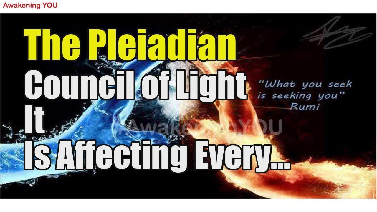 The Pleiadian Council of Light ~ It Is Affecting Every Living Being ...
