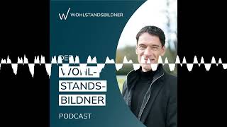 #104 Deutschland - nicht so toll, wie es sein will - Der Wohlstandsbildner-Podcast