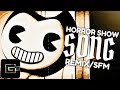 BENDY AND THE INK MACHINE REMIX ▶ "Horror Show" [SFM] | CG5