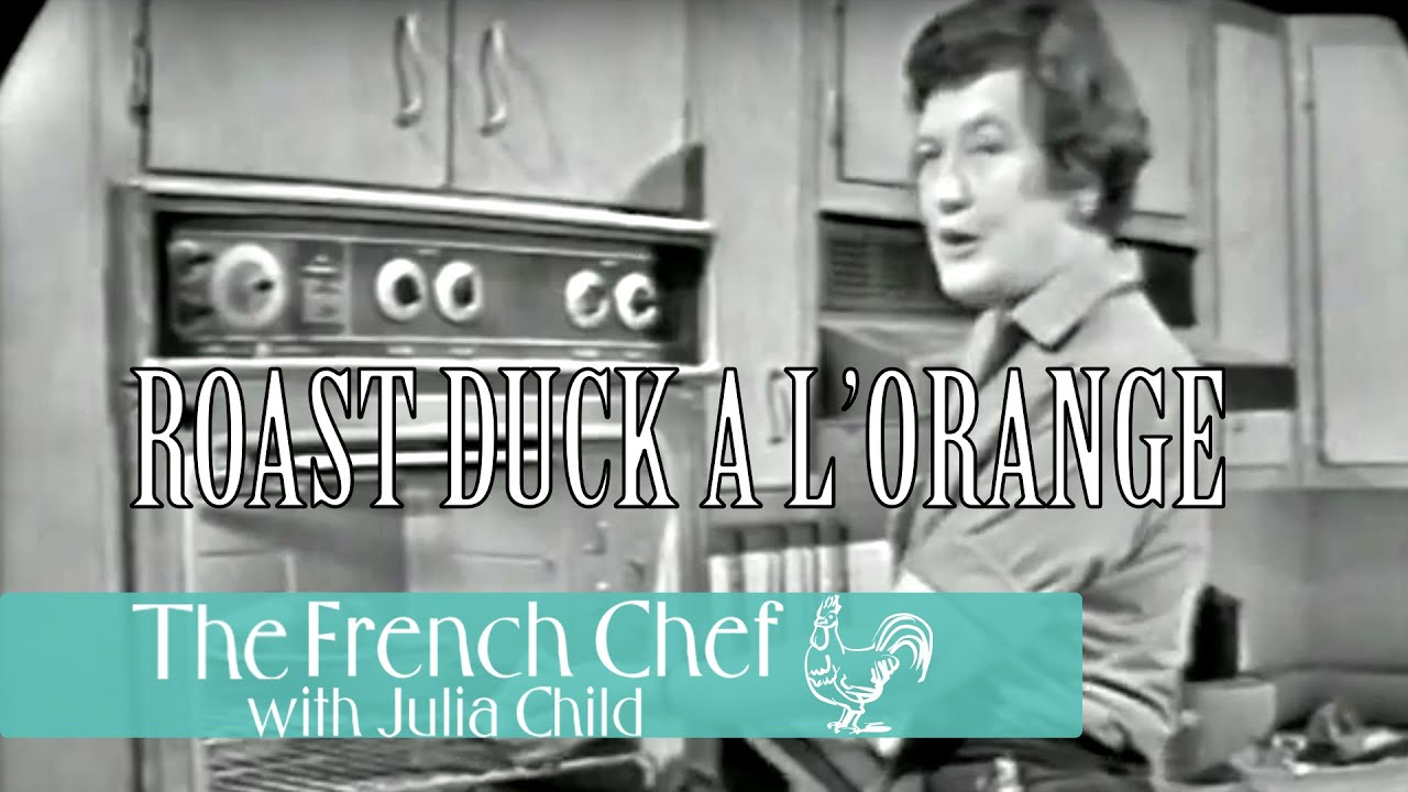 Roast Duck a l'orange The French Chef Season 1 Julia Child YouTube