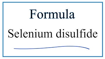 How to Write the Formula for Selenium disulfide