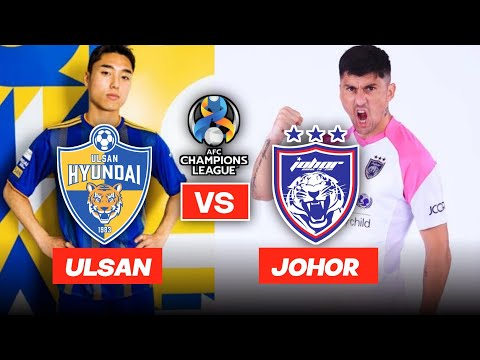 🔴 JDT vs ULSAN HYUNDAI | AFC CHAMPIONS LEAGUE 2022