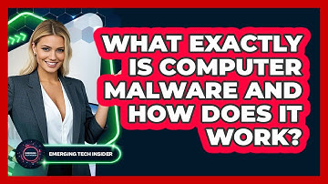 What Exactly Is Computer Malware And How Does It Work? - Emerging Tech Insider