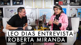 Leo Dias entrevista Roberta Miranda