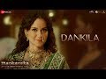 Dankila - Full Video | Manikarnika | Kangana Ranaut | Prajakta S, Shrinidhi G, Siddharth M & Arunaja