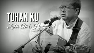 TUHAN KU - Zubir Ali (Harmoni) A Tribute