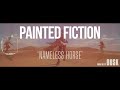 Painted Fiction - "Nameless Horse" A BlankTV World Premiere!
