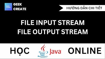 File Input Stream và File Output Stream trong Java - Học JAVA Cho Người Đi Làm