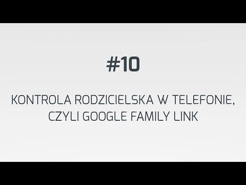 Kontrola rodzicielska w telefonie, czyli Google Family Link #10