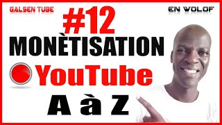 ?12 - DE PARAMÉTRAGE A MONÉTISATION [Monétisation YouTube En WOLOF]