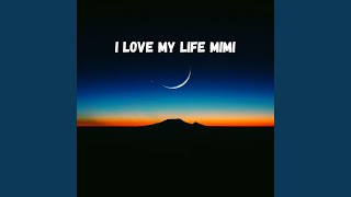I Love My Life Mimi