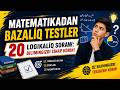 MATEMATIKADAN BAZALÍQ TESTLER | 20 LOGIKALÍQ SORAW