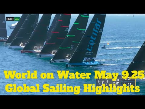 World on Water May 09 25 52's Saint Tropez. Pittwater to Coffs, RORC, 5.5's, The Ocean Race, BVI ..