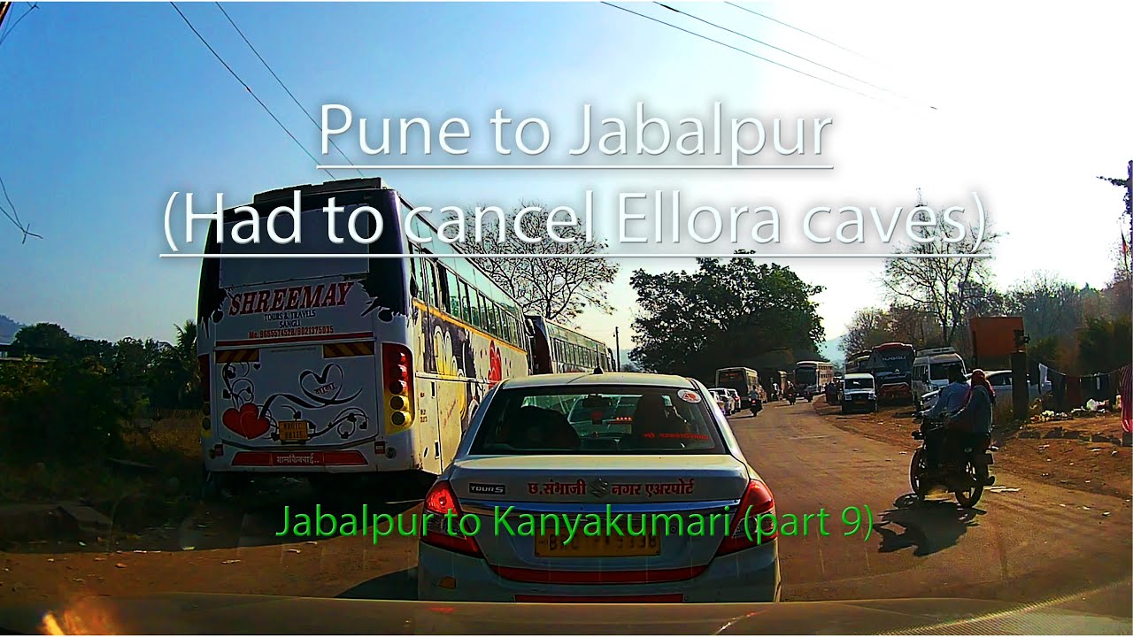 Pune to Jabalpur | Jabalpur to Kanyakumari Road trip #9 | Had to cancel Ellora caves due to crowd
