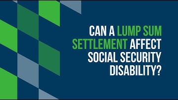 How Does a Lump Sum Settlement Affect Social Security Disability?
