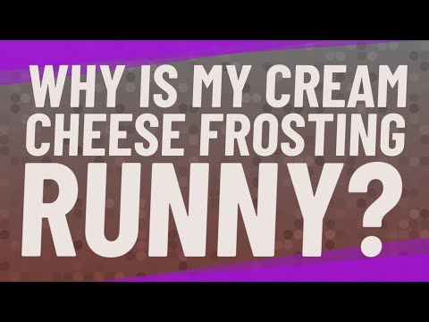 Why is my cream cheese frosting runny?