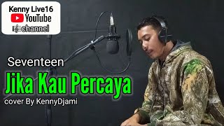Cover Terbaru!!! Kenny Live16 (  Jika Kau Percaya - Seventeen )